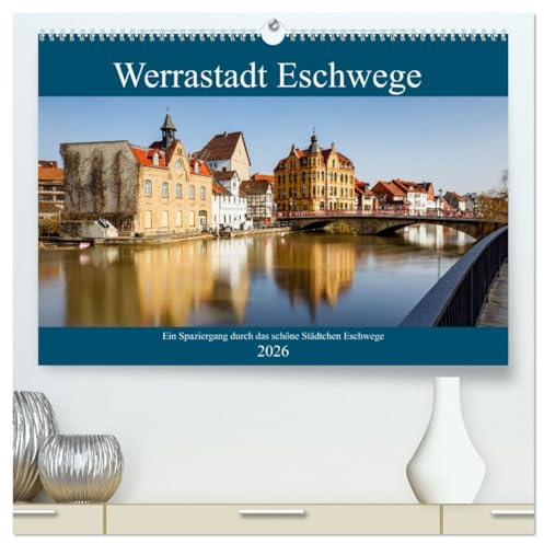 Werrastadt Eschwege (hochwertiger Premium Wandkalender 2026 DIN A2 quer), Kunstdruck in Hochglanz: Ein Spaziergang durch das historische Städtchen Eschwege an der Werra (CALVENDO Orte)