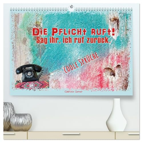 Die Pflicht ruft! Sag ihr, ich ruf zurück. (hochwertiger Premium Wandkalender 2026 DIN A2 quer), Kunstdruck in Hochglanz: Ein cooler Kalender erfreut ... farbig, anspruchsvoll! (CALVENDO Spass)