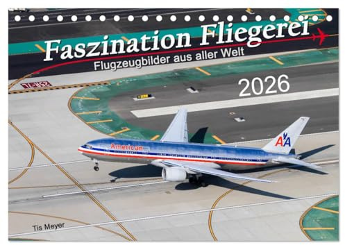 Faszination Fliegerei (Tischkalender 2026 DIN A5 quer), CALVENDO Monatskalender: Packende Bilder aus aller Welt entführen Sie in die faszinierende Welt der Fliegerei. (CALVENDO Mobilitaet)
