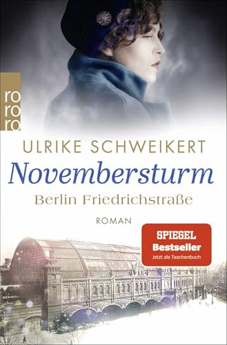 Berlin Friedrichstraße: Novembersturm: Eine historische Familiensaga (Friedrichstraßensaga, Band 1)