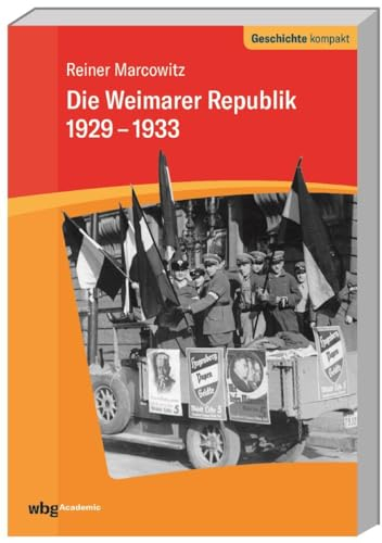 Die Weimarer Republik 1929-1933 (Geschichte kompakt)