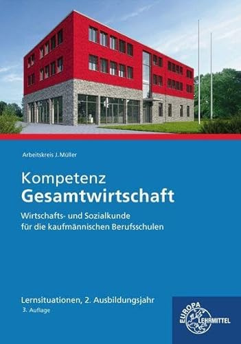 Kompetenz Gesamtwirtschaft Lernsituationen 2. Ausbildungsjahr: Wirtschafts- und Sozialkunde für die kaufmännischen Berufsschulen
