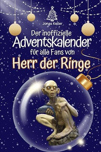 Der inoffizielle Adventskalender für alle Fans von Herr der Ringe - Hochwertige Hardcover-Ausgabe - das perfekte Geschenk 2024