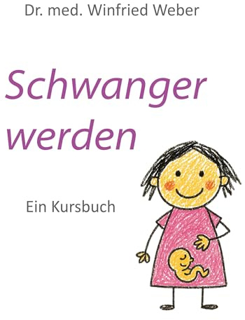Schwanger werden: Ein Kursbuch