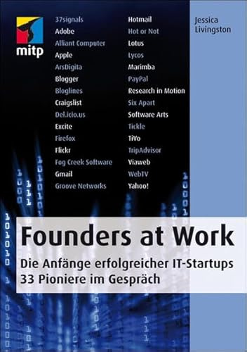 Founders at Work: Die Anfänge erfolgreicher IT-Startups. 33 Pioniere im Gespräch