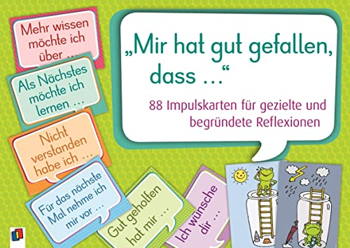 Mir hat gut gefallen, dass …: 88 Impulskarten für gezielte und begründete Reflexionen