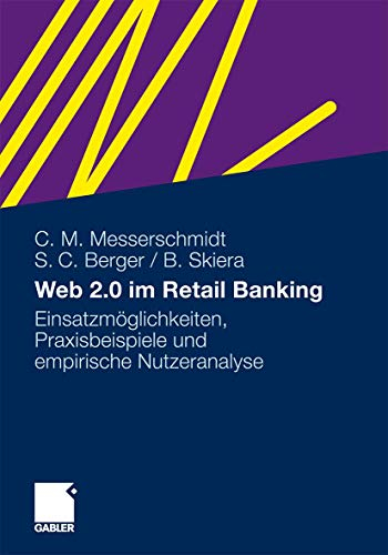 Web 2.0 im Retail Banking: Einsatzmöglichkeiten, Praxisbeispiele und empirische Nutzeranalyse