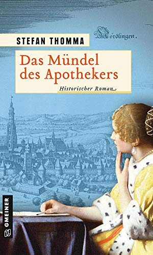 Das Mündel des Apothekers: Historischer Roman (Apothekerin Katharina) (Historische Romane im GMEINER-Verlag)