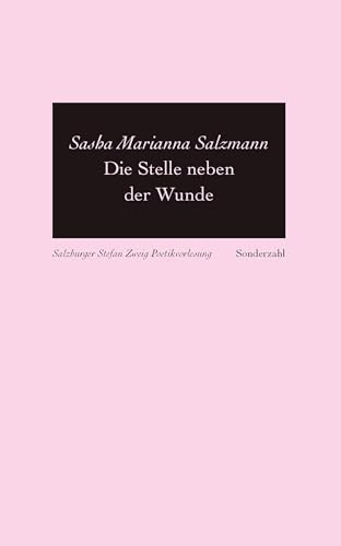 Die Stelle neben der Wunde (Stefan-Zweig-Poetikvorlesungen)