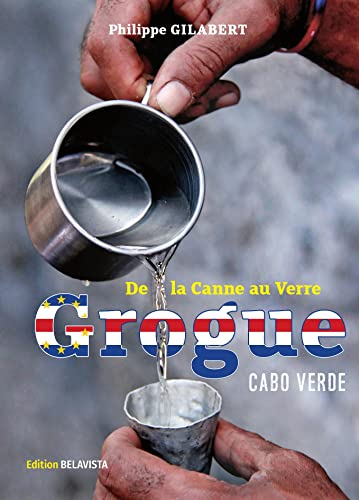 Grogue – de la canne au verre: Cabo Verde