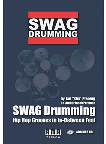 SWAG Drumming: Hip Hop Grooves im In-Between Feel: Hip Hop Grooves in In-Between Feel