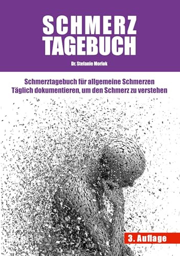 Schmerztagebuch: Schmerztagebuch für allgemeine Schmerzen Täglich dokumentieren, um den Schmerz zu verstehen