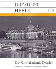 Dresdner Hefte 120 - Die Kunstakademie Dresden
