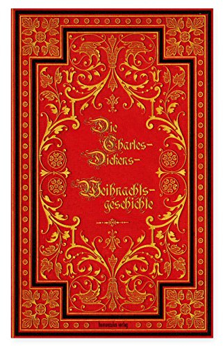 Die Charles-Dickens-Weihnachtsgeschichte: Illustrierte Ausgabe
