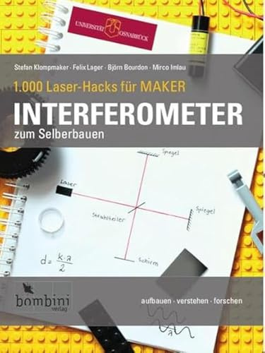 Interferometer zum Selberbauen: 1000 Laser-Hacks für Maker (1.000 Laser-Hacks für Maker: aufbauen · verstehen · forschen)