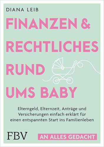 Finanzen & Rechtliches rund ums Baby: Elterngeld, Elternzeit, Anträge und Versicherungen einfach erklärt für einen entspannten Start ins Familienleben | Ratgeber von @zweitoechter (An alles gedacht)