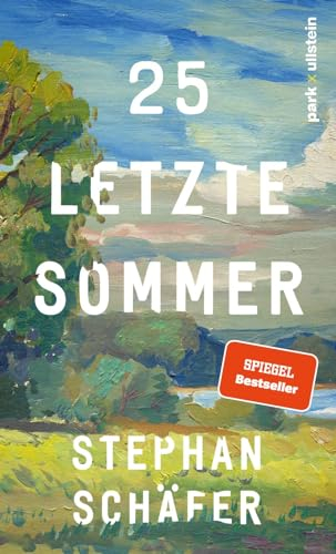 25 letzte Sommer: Eine warme, tiefe Erzählung, die uns in unserer Sehnsucht nach einem Leben in Gleichgewicht abholt (Lebensfragen)