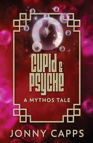 Cupid & Psyche: A Mythos Tale