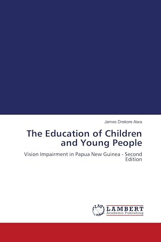 The Education of Children and Young People: Vision Impairment in Papua New Guinea - Second Edition