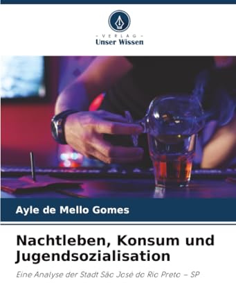 Nachtleben, Konsum und Jugendsozialisation: Eine Analyse der Stadt São José do Rio Preto – SP