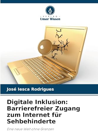 Digitale Inklusion: Barrierefreier Zugang zum Internet für Sehbehinderte: Eine neue Welt ohne Grenzen