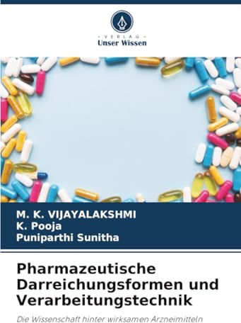 Pharmazeutische Darreichungsformen und Verarbeitungstechnik: Die Wissenschaft hinter wirksamen Arzneimitteln