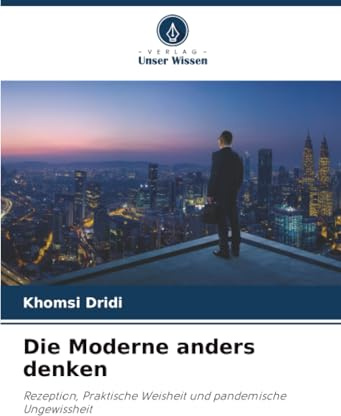 Die Moderne anders denken: Rezeption, Praktische Weisheit und pandemische Ungewissheit
