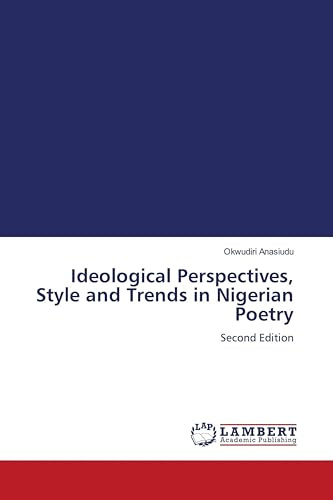 Ideological Perspectives, Style and Trends in Nigerian Poetry: Second Edition