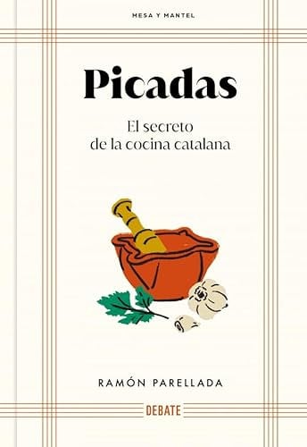 Picadas (Mesa y mantel): El secreto de la cocina catalana