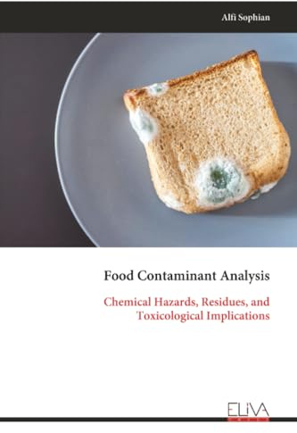 Food Contaminant Analysis: Chemical Hazards, Residues, and Toxicological Implications