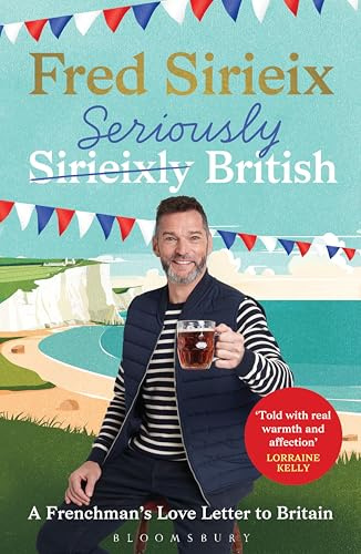 Seriously British: A Frenchman’s Adventures in Britain