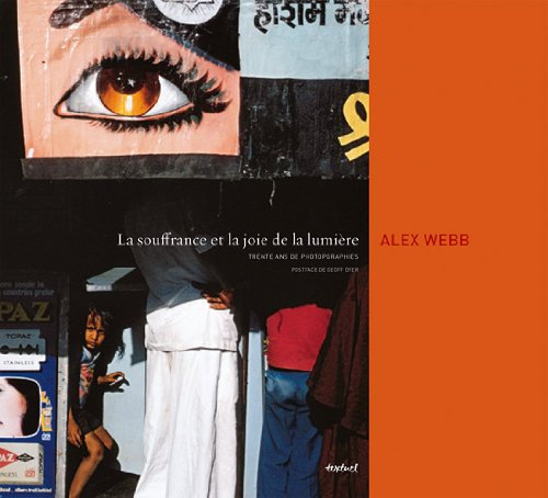 La souffrance et la joie de la lumière: Trente ans de photographie