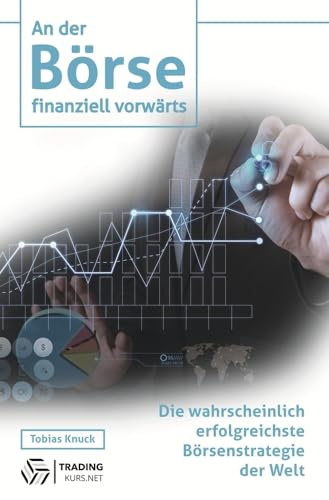 An der Börse finanziell vorwärts: Die wahrscheinlich erfolgreichste Börsenstrategie der Welt