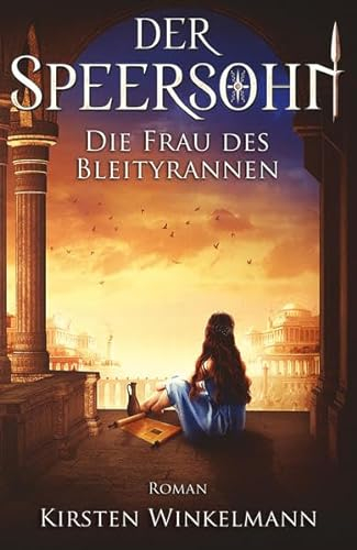 Der Speersohn: Die Frau des Bleityrannen