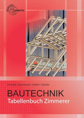 Tabellenbuch Zimmerer: Tabellen - Formeln - Regeln - Bestimmungen