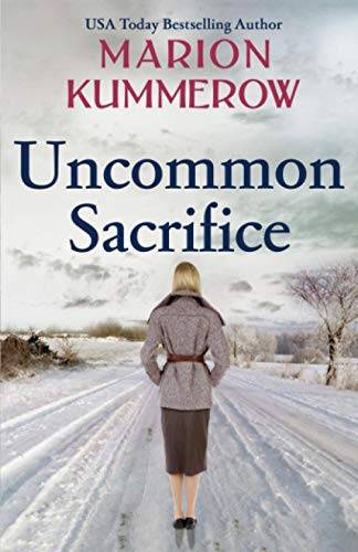 Uncommon Sacrifice: An utterly heartbreaking and suspenseful World War 2 adventure: An epic, heartbreaking and gripping World War 2 novel (War Girls, Band 7)