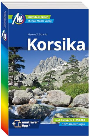MICHAEL MÜLLER REISEFÜHRER Korsika: 100% authentisch, aktuell und vor Ort recherchiert. Inkl. App. (MM-Reisen)