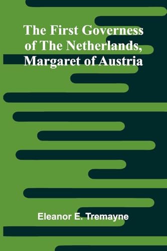 The First Governess of the Netherlands, Margaret of Austria