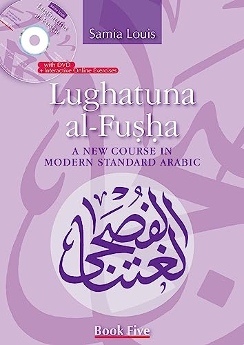 Lughatuna Al-Fusha: A New Course in Modern Standard Arabic (A New Course in Modern Standard Arabic, 5, Band 5)