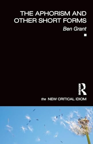 The Aphorism and Other Short Forms (The New Critical Idiom)