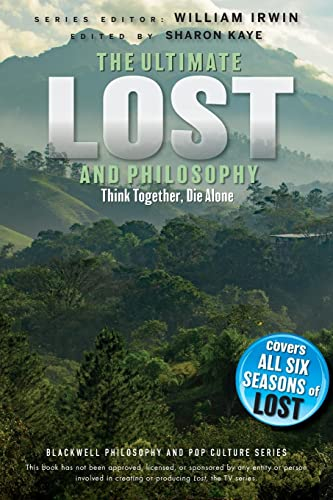 The Ultimate Lost and Philosophy: Think Together, Die Alone (The Blackwell Philosophy and Pop Culture Series)