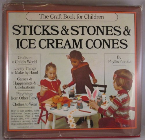 Sticks & stones & ice cream cones;: The craft book for children,