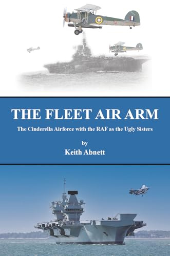 The Fleet Air Arm: The Cinderella Airforce with the RAF as the Ugly Sisters