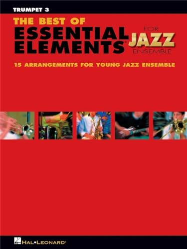 The Best of Essential Elements for Jazz Ensemble: 17 Selections from the Essential Elements for Jazz Ensemble - Trumpet (Essential Elements for Jazz Ensemble, 3, Band 3)