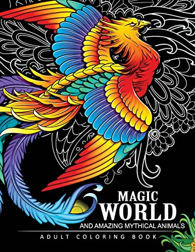 Magical World and Amazing Mythical Animals: Adult Coloring Book Centaur, Phoenix, Mermaids, Pegasus, Unicorn, Dragon, Hydra and other.