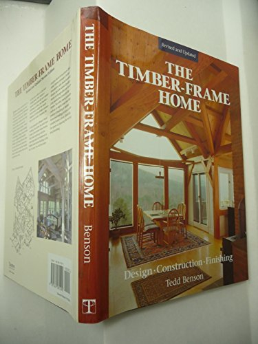 The Timber-frame Home: Design, Construction and Finishing