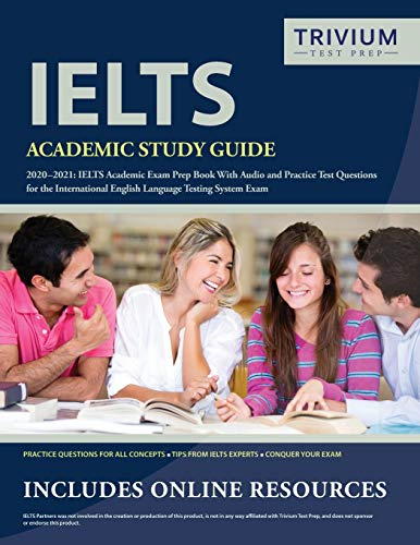 IELTS Academic Study Guide 2020-2021: IELTS Academic Exam Prep Book with Audio and Practice Test Questions for the International English Language Testing System Exam