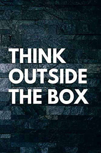 Think Outside The Box: Motivational, Unique Notebook, Journal, Diary (110 Pages, Unlined, 6 x 9)(Motivational Notebook)