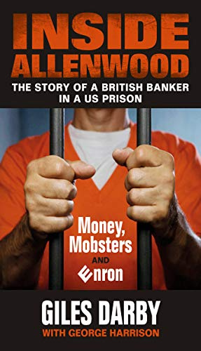 Inside Allenwood: The Story of a British Banker in a US Prison: Money, Mobsters and Enron