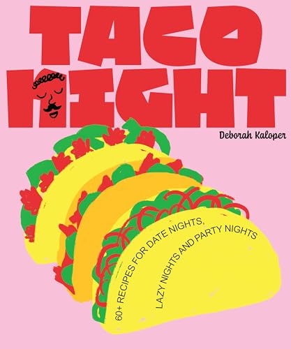 Taco Night: 60+ recipes for date nights, lazy nights and party nights (Night in)